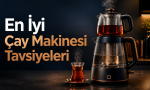 En İyi Çay Makinesi Tavsiyeleri