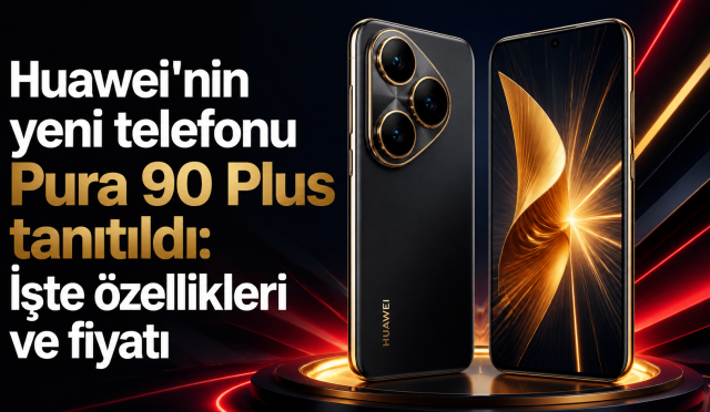 Huawei Pura 90 Plus Tanıtıldı